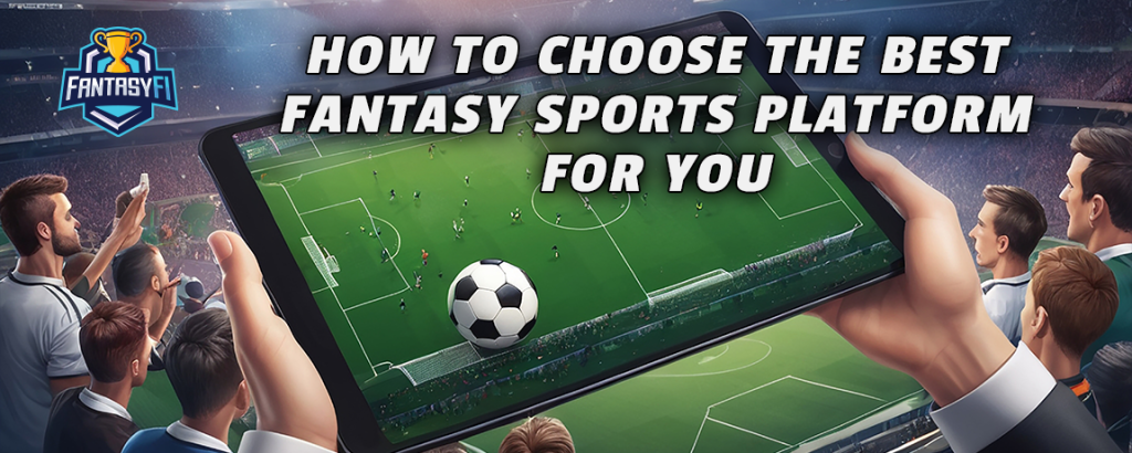 How to choose the best fantasy sports platform for you
